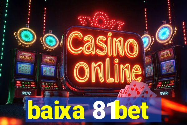 baixa 81bet